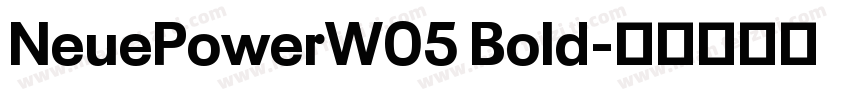 NeuePowerW05 Bold字体转换